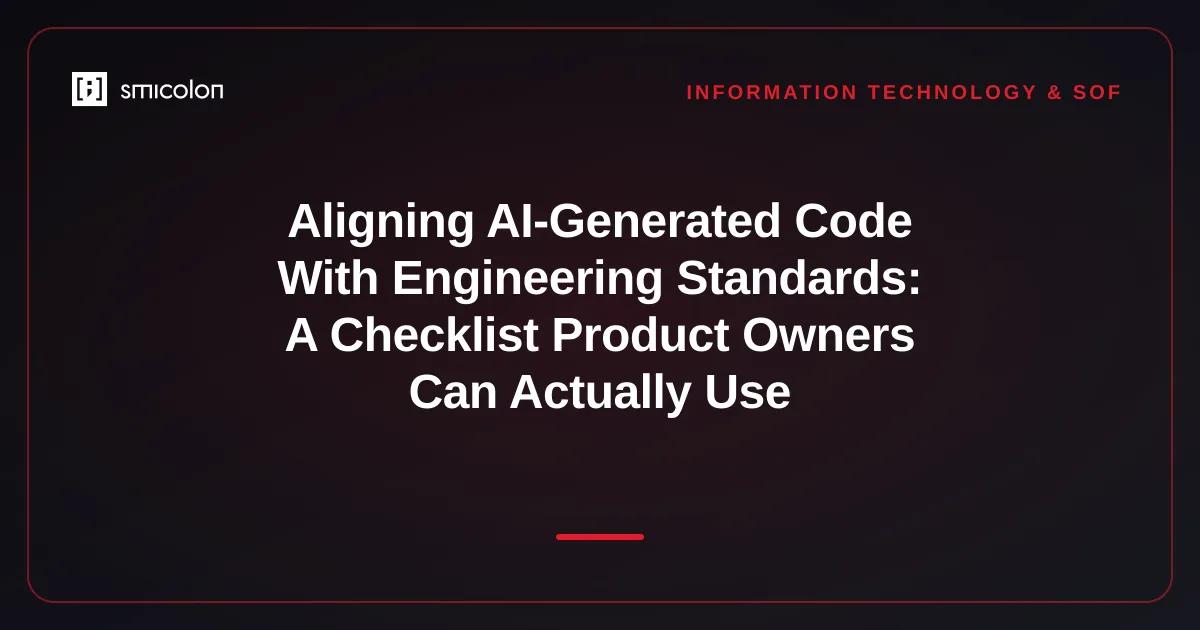 Aligning AI-Generated Code With Engineering Standards: A Checklist Product Owners Can Actually Use