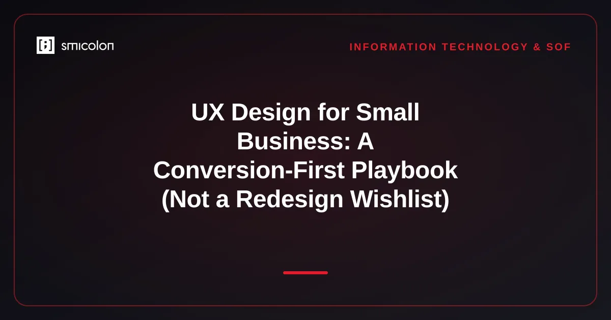 UX Design for Small Business: A Conversion-First Playbook (Not a Redesign Wishlist)