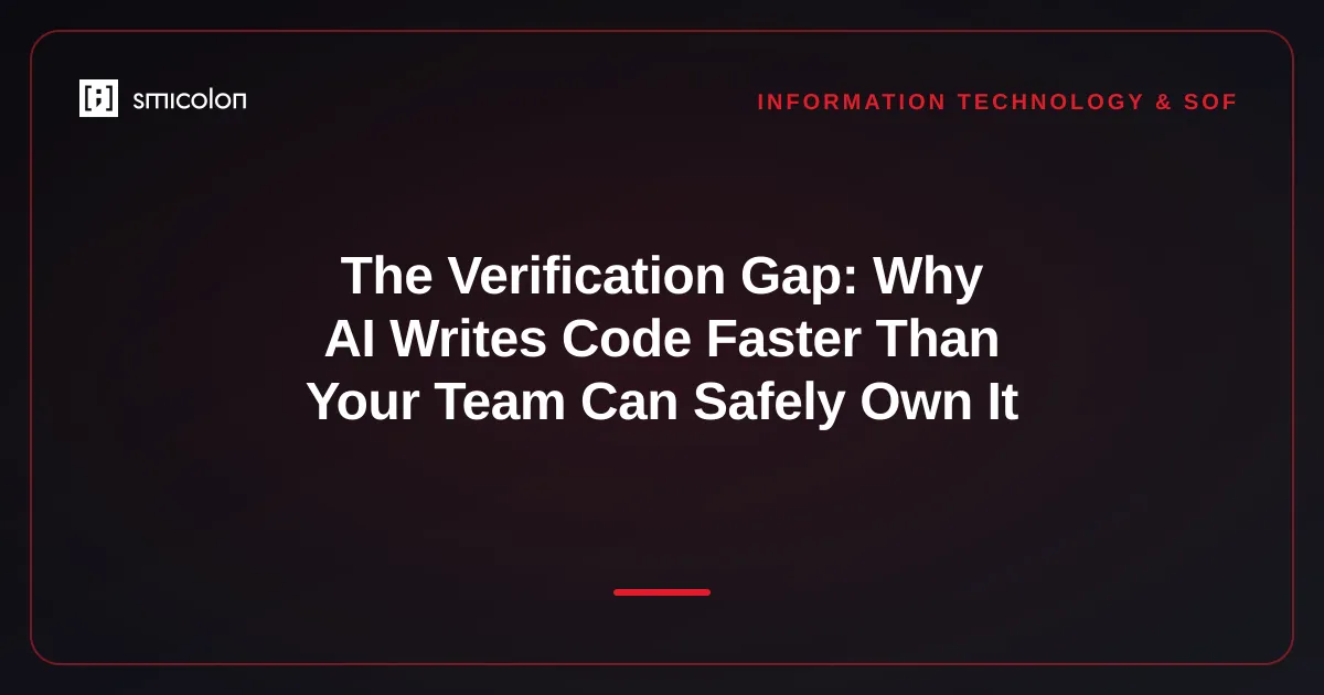The Verification Gap: Why AI Writes Code Faster Than Your Team Can Safely Own It