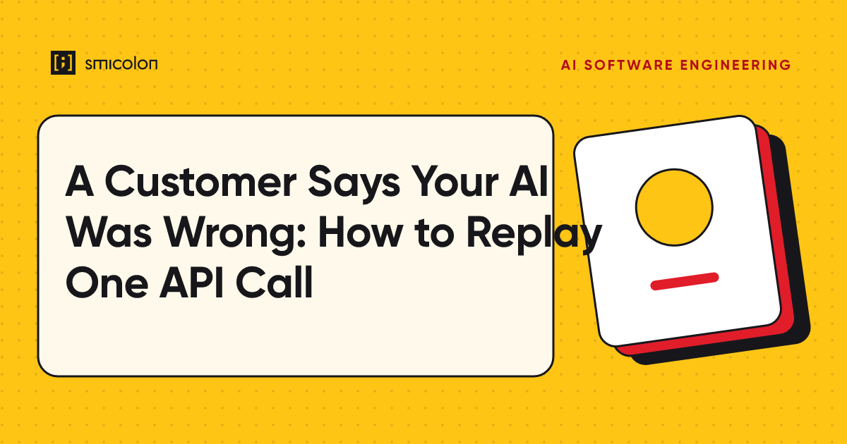 A Customer Says Your AI Was Wrong: How to Replay One API Call