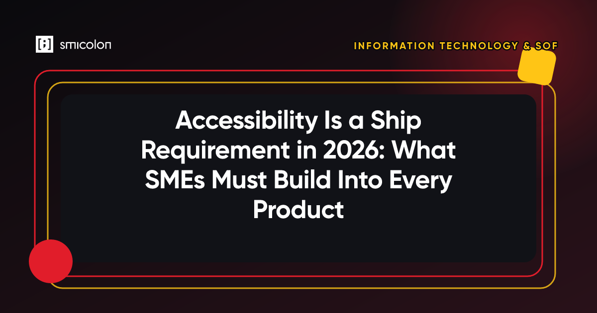 Accessibility Is a Ship Requirement in 2026: What SMEs Must Build Into Every Product