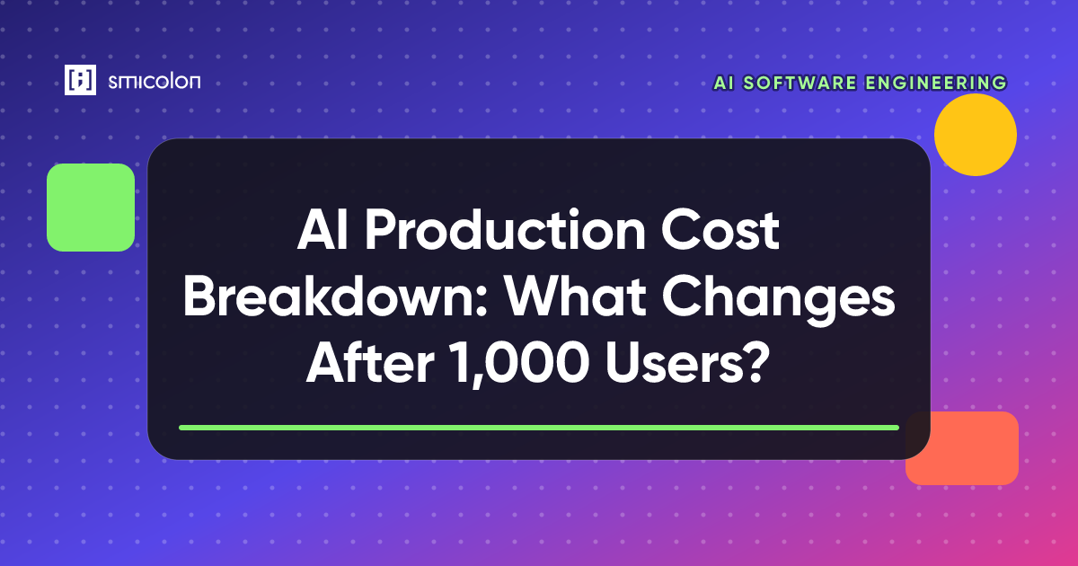 AI Production Cost Breakdown: What Changes After 1,000 Users?