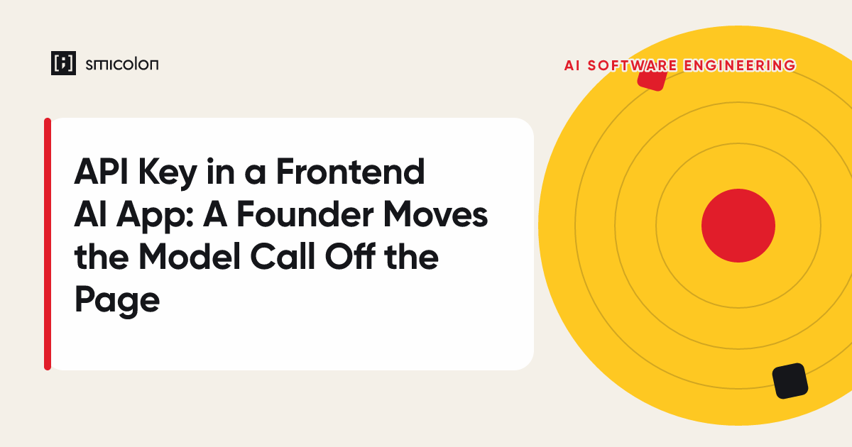 API Key in a Frontend AI App: A Founder Moves the Model Call Off the Page