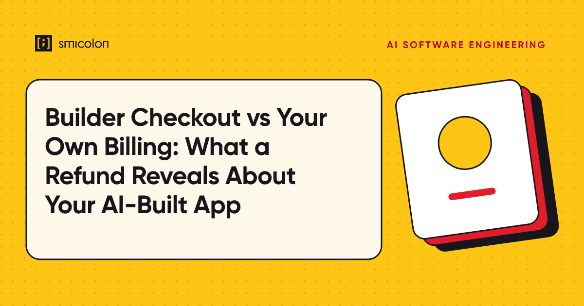 Builder Checkout vs Your Own Billing: What a Refund Reveals About Your AI-Built App