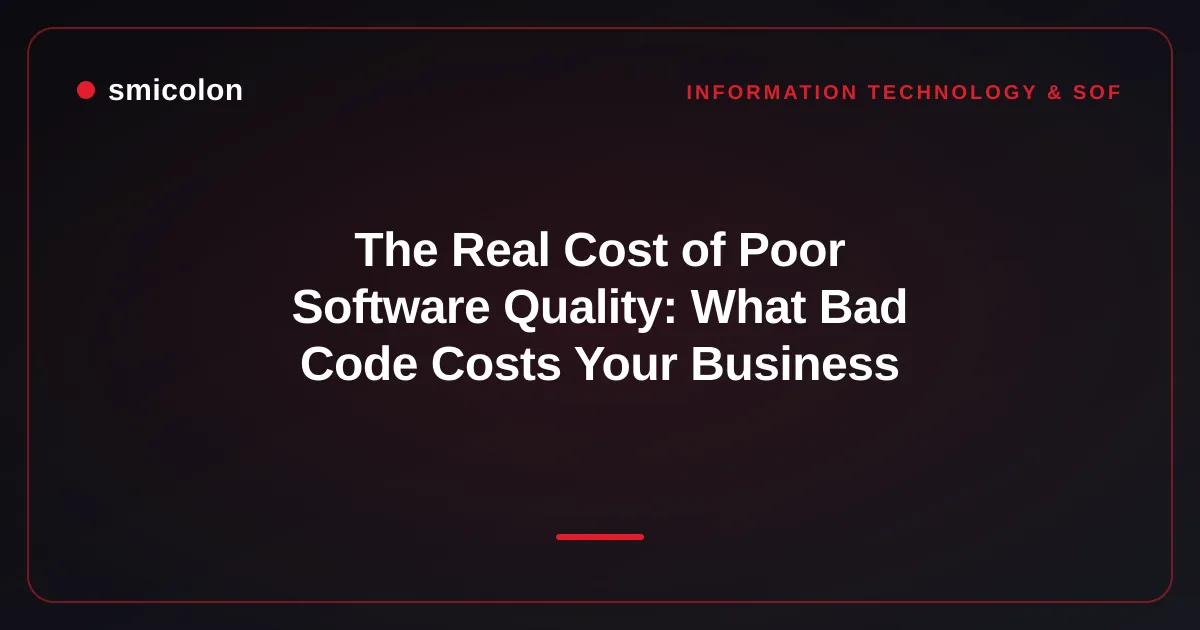 The Real Cost of Poor Software Quality: What Bad Code Costs Your Business