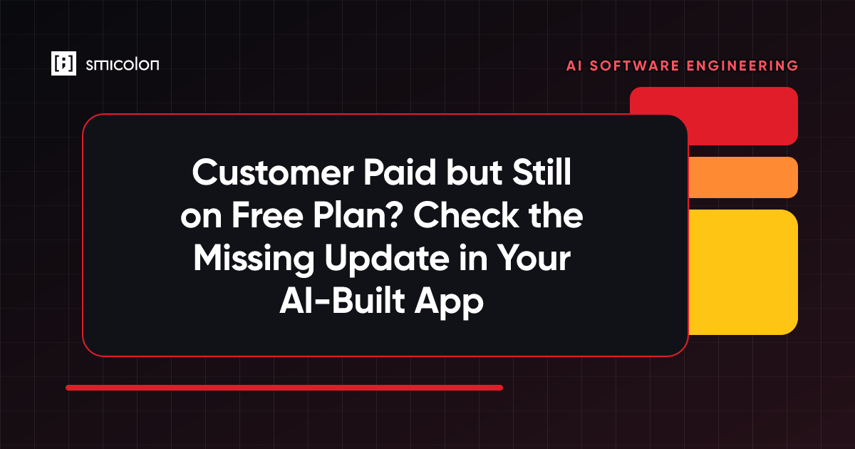 Customer Paid but Still on Free Plan? Check the Missing Update in Your AI-Built App