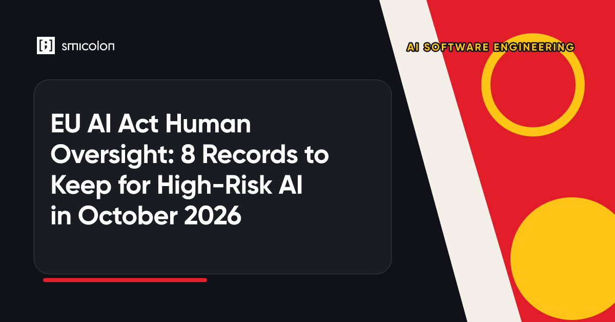 EU AI Act Human Oversight: 8 Records to Keep for High-Risk AI in October 2026