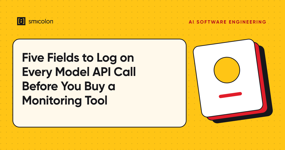 Five Fields to Log on Every Model API Call Before You Buy a Monitoring Tool