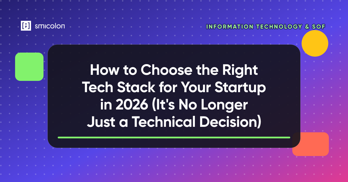 How to Choose the Right Tech Stack for Your Startup in 2026 (It's No Longer Just a Technical Decision)