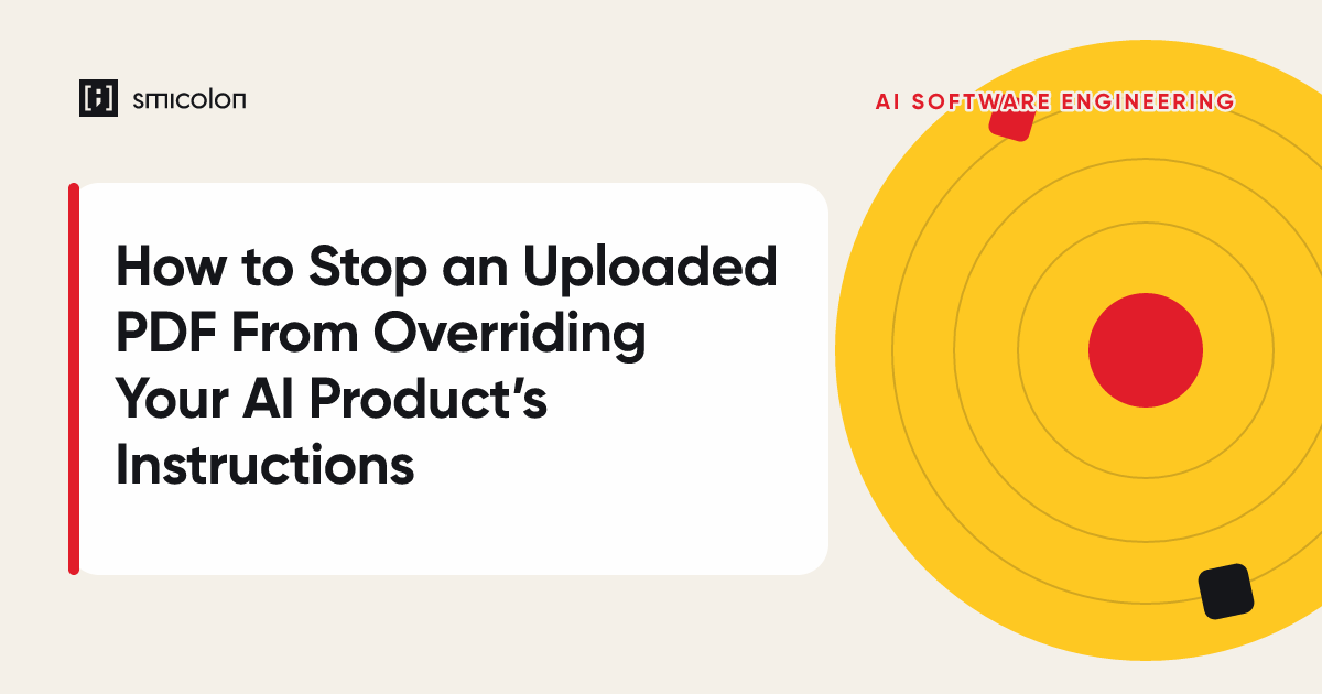 How to Stop an Uploaded PDF From Overriding Your AI Product’s Instructions
