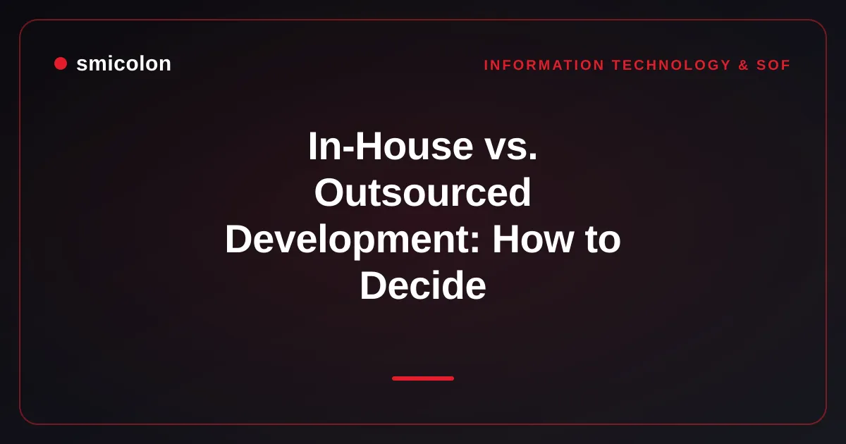 In-House vs. Outsourced Development: How to Decide