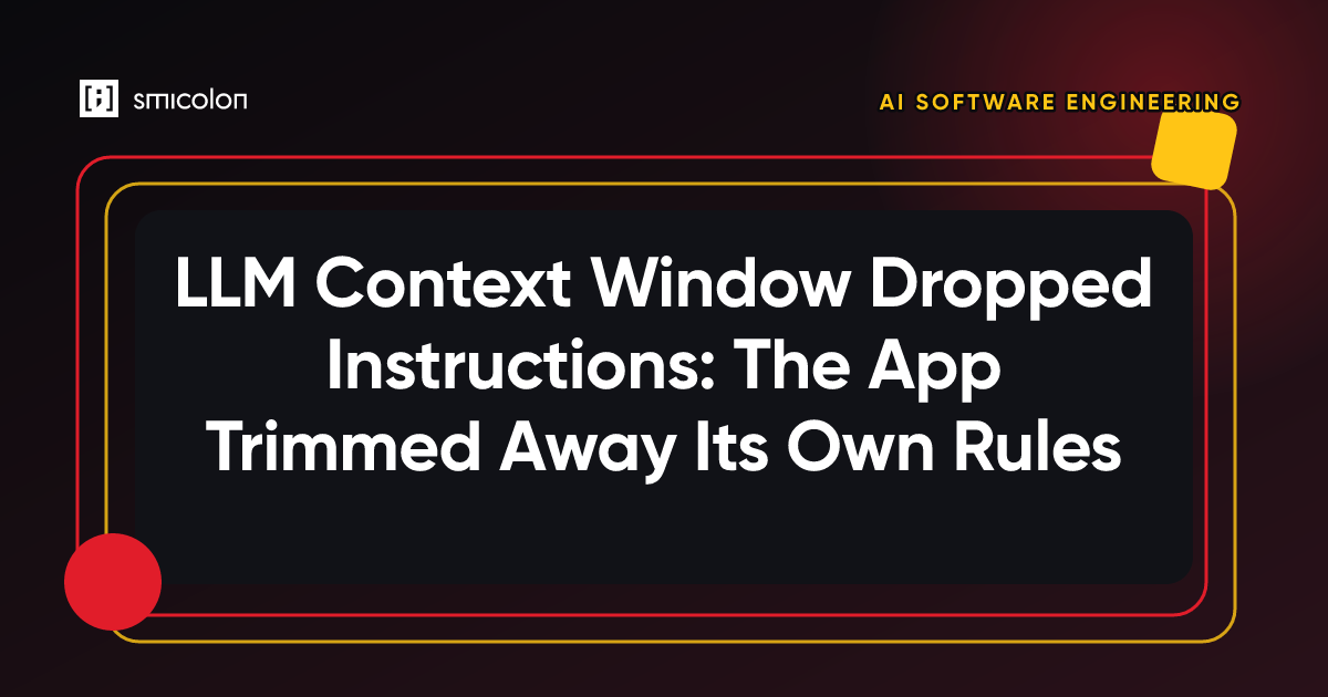 LLM Context Window Dropped Instructions: The App Trimmed Away Its Own Rules