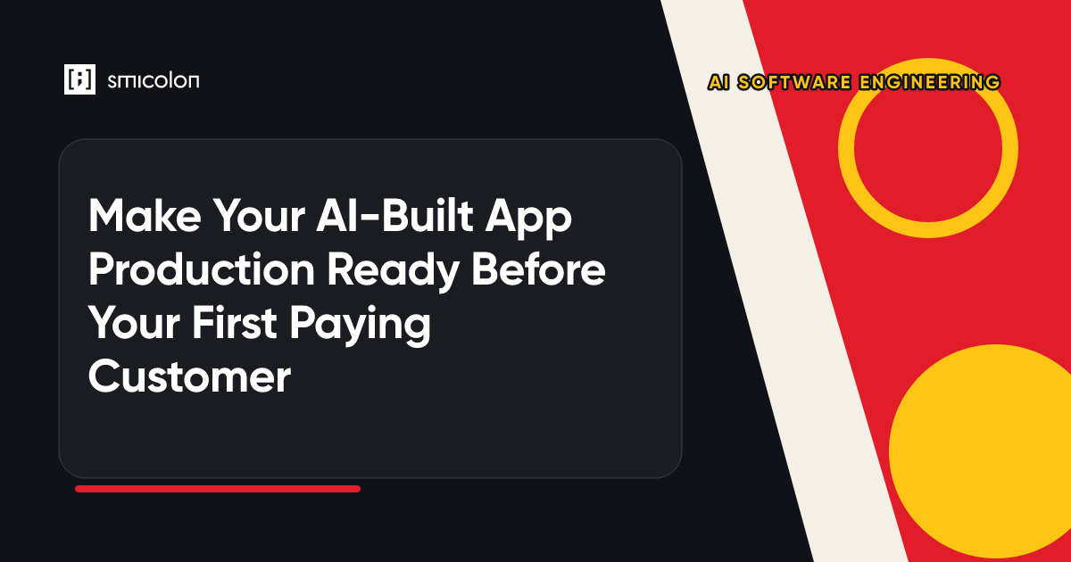 Make Your AI-Built App Production Ready Before Your First Paying Customer
