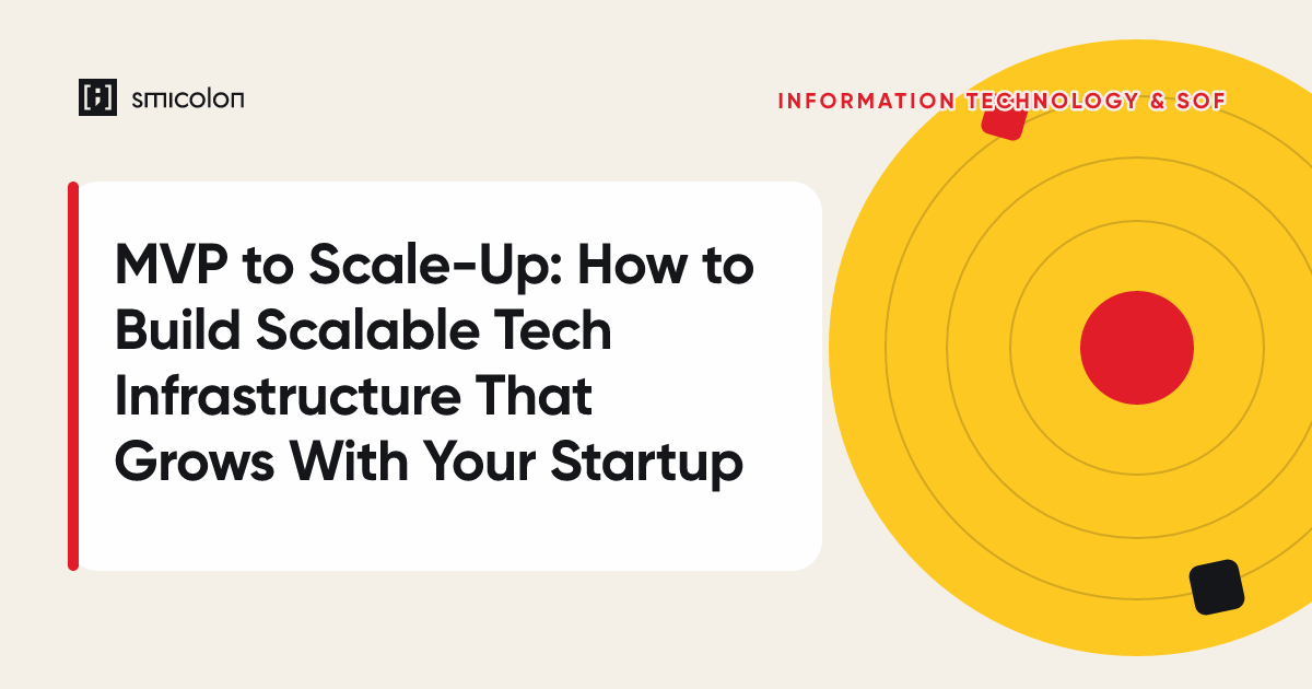 MVP to Scale-Up: How to Build Scalable Tech Infrastructure That Grows With Your Startup