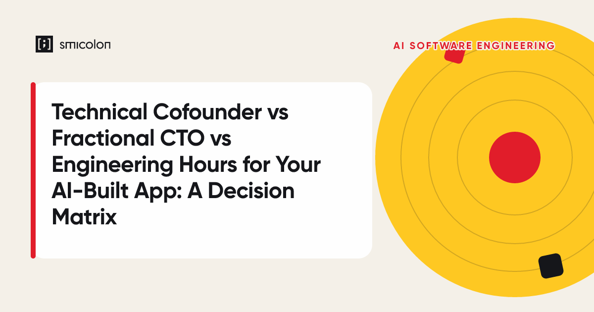 Technical Cofounder vs Fractional CTO vs Engineering Hours for Your AI-Built App: A Decision Matrix