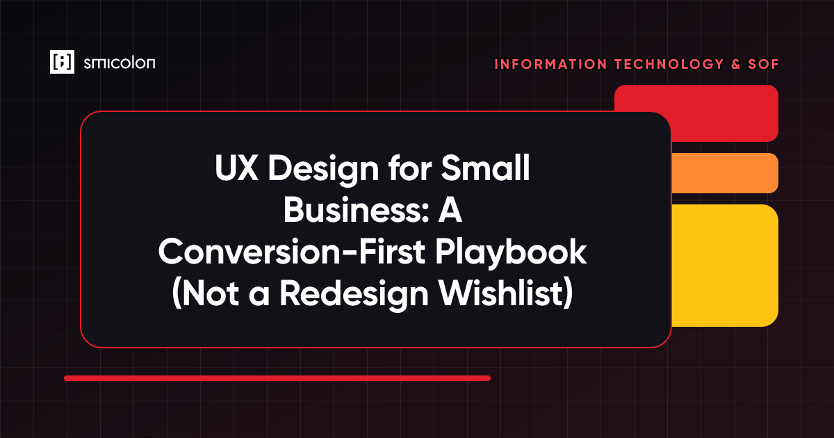 UX Design for Small Business: A Conversion-First Playbook (Not a Redesign Wishlist)